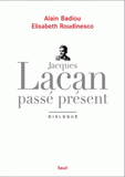 Jacques Lacan, passé présent. Dialogue