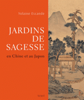 Jardins de sagesse. En Chine et au Japon