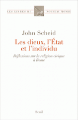 Les dieux, l'Etat et l'individu. Réflexions sur la religion civique à Rome