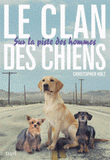 Le clan des chiens. Tome 1, Sur la piste des hommes