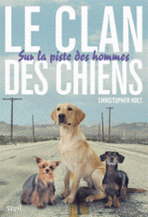 Le clan des chiens. Tome 1, Sur la piste des hommes