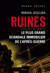 Robien, Scellier...Ruinés !. Le plus grand scandale immobilier de l'après-guerre