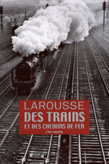 Larousse des trains et des chemins de fer