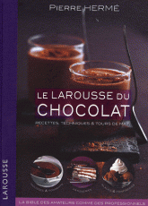 Le Larousse du chocolat. Recettes, techniques et tours de main