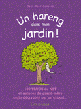 Un hareng dans mon jardin !. 100 trucs du net et astuces de grand-mère enfin décryptés par un expert...