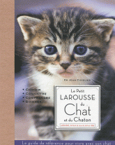 Le petit Larousse du chat et du chaton. Choisir, connaître, comprendre, soigner