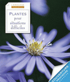 Plantes pour situations difficiles
