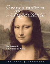 Grands maîtres de la Renaissance. De Botticelli à Léonard de Vinci