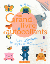 Mon Grand livre d'autocollants 3-4 ans. Les animaux, les objets, la nature, les véhicules, les aliments et plein d'univers à coller...