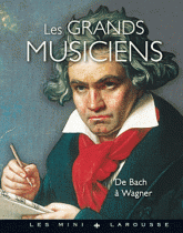 Les grands musiciens. De Bach à Wagner