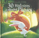 30 histoires en attendant Pâques