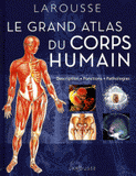 Grand atlas du corps humain. Description, fonctions, pathologies