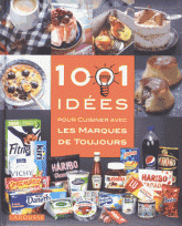 1001 idées pour cuisiner les marques de toujours