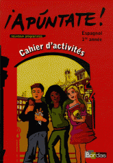 Espagnol 1re année Apuntate !. Cahier d'activités