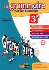 Grammaire par les exercices 3e. Cahier d'exercices : Rappels de cours, Fiches Méthode, Evaluations, Préparations de dictées