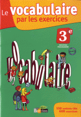 Le vocabulaire par les exercices 3e