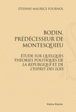 Bodin, prédécesseur de Montesquieu. Etude sur quelques théories politiques de La République et de l'Esprit des lois
