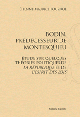 Bodin, prédécesseur de Montesquieu. Etude sur quelques théories politiques de La République et de l'Esprit des lois