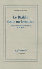 Le Diable dans un bénitier. L'art de la calomnie en France, 1650-1800