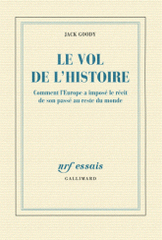 Le vol de l'histoire. Comment l'Europe a imposé le récit de son passé au reste du monde
