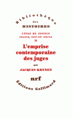 L'Etat de justice, France, XIIIe-XXe siècle. Tome 2, L'emprise contemporaine des juges