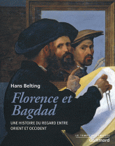 Florence et Bagdad. Une histoire du regard entre orient et occident