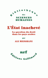 L'Etat inachevé. La question du droit dans les pays arabes