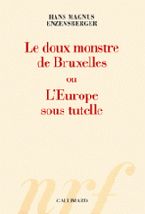 Le doux monstre de Bruxelles ou L'Europe sous tutelle