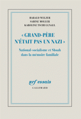Grand-Père n'était pas un nazi. National-socialisme et Shoah dans la mémoire familiale