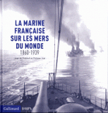 La marine française sur les mers du monde 1860-1939