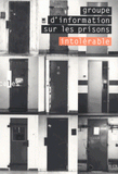 Intolérable. Groupe d'information sur les prisons