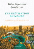 L'esthétisation du monde. Vivre à l'âge du capitalisme artiste