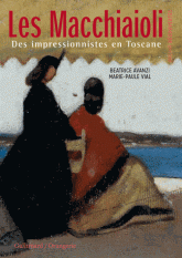 Les Macchiaoli. Des impressionnistes en Toscane