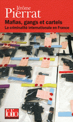 Mafias, gangs et cartels. La criminalité internationale en France