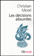 Les décisions absurdes. Sociologie des erreurs radicales et persistantes