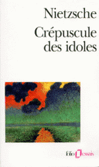 Crépuscule des idoles ou Comment philosopher à coups de marteau