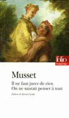 Il ne faut jurer de rien ; On ne saurait penser à tout