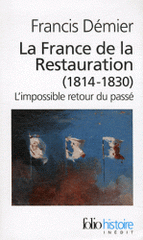 La France de la Restauration (1814-1830). L'impossible retour du passé