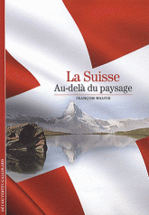 La Suisse. Au-delà du paysage