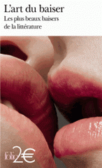 L'art du baiser. Les plus beaux baisers de la littérature