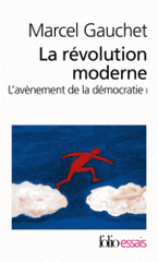 L'avènement de la démocratie. Tome 1, La révolution moderne