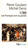 1789 Les Français ont la parole. Cahiers de doléances des Etats généraux