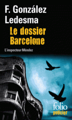 Le dossier Barcelone. Une enquête de l'inspecteur Mendez