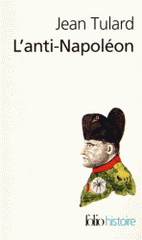 L'anti-Napoléon. La légende noire de l'Empereur