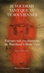 Je voudrais tant que tu te souviennes. Poèmes mis en chansons de Rutebeuf à Boris Vian