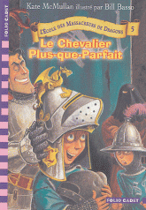 L'Ecole des Massacreurs de Dragons Tome 5
Le chevalier Plus-que-Parfait