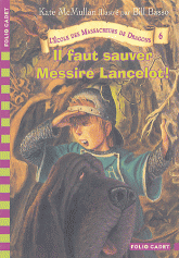 L'Ecole des Massacreurs de Dragons Tome 6
Il faut sauver Messire Lancelot !