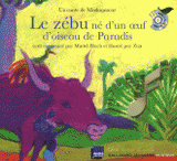 Le zébu né d'un oeuf d'oiseau de Paradis. Un conte de Madagascar
avec 1 CD audio