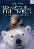 A la croisée des mondes Tome 1
Les Royaumes du Nord