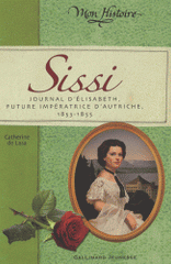 Sissi. Journal d'Elisabeth, future impératrice d'Autriche, 1853-1855